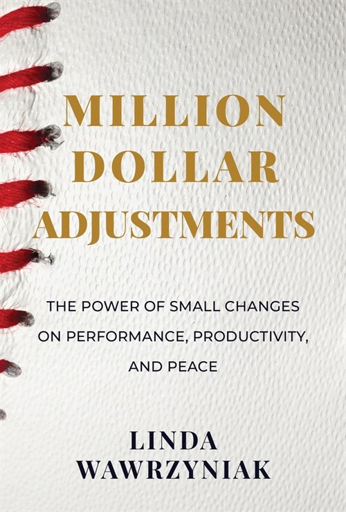 Million Dollar Adjustments: The Power of Small Changes on Performance, Productivity, and Peace (Paperback)