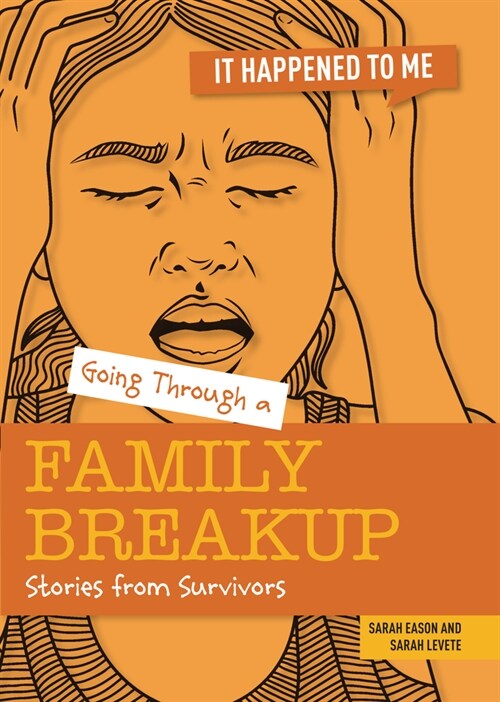 Going Through a Family Breakup: Stories from Survivors (Library Binding)