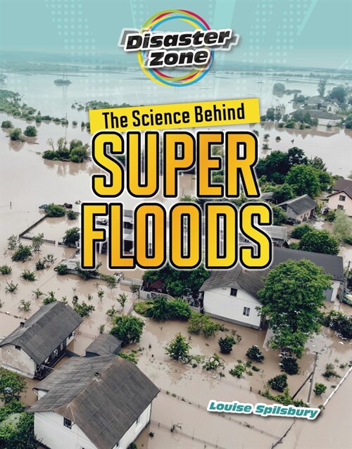 The Science Behind Super Floods (Library Binding)