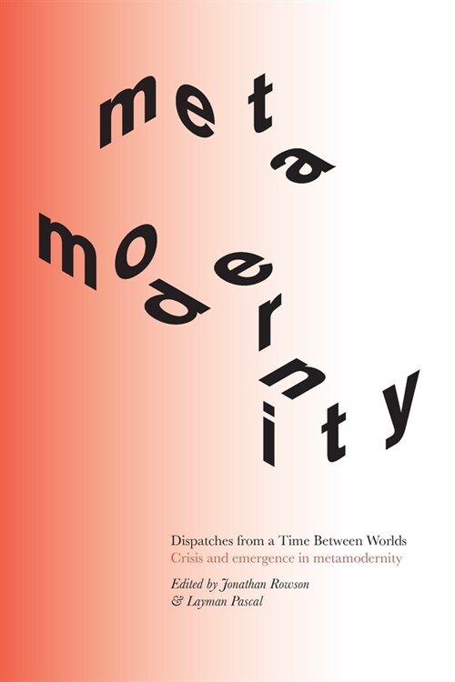 Dispatches from a Time Between Worlds: Crisis and emergence in metamodernity (Paperback)