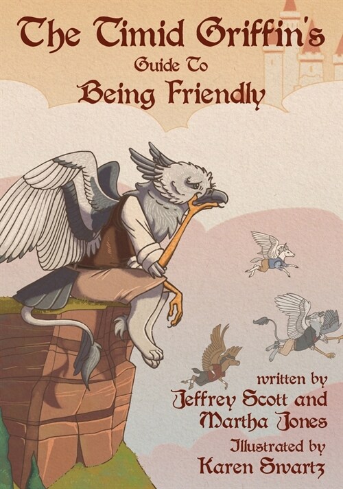The Timid Griffins Guide to Being Friendly (Hardcover)