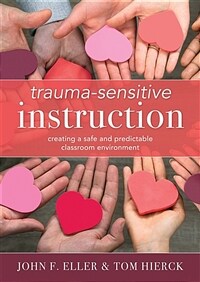 Trauma-sensitive instruction : creating a safe and predictable classroom environment
