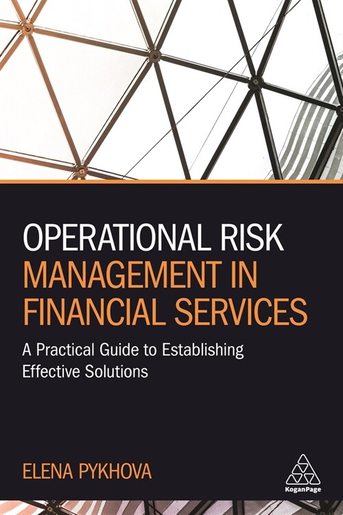 Operational Risk Management in Financial Services: A Practical Guide to Establishing Effective Solutions (Hardcover)