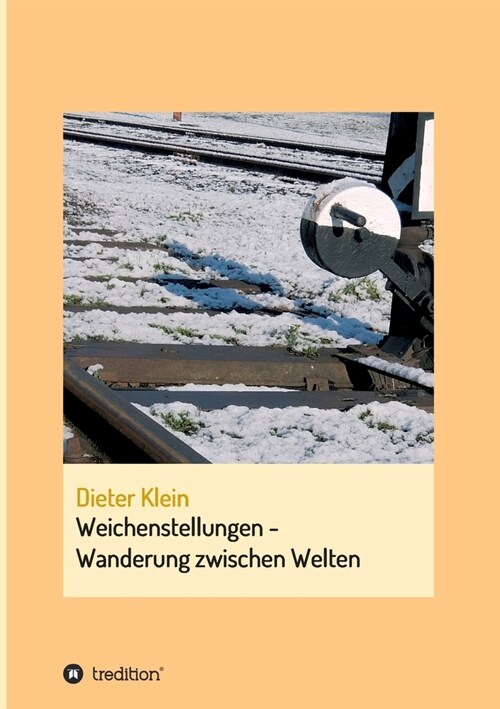 Weichenstellung - Wanderung zwischen Welten: Autobiografie (Paperback)