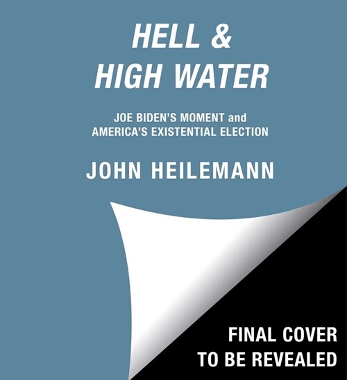Hell & High Water: Joe Bidens Moment and Americas Existential Election (Audio CD)