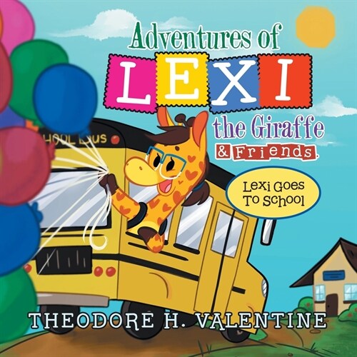 Adventures of Lexi the Giraffe & Friends.: Lexi Goes to School (Paperback)