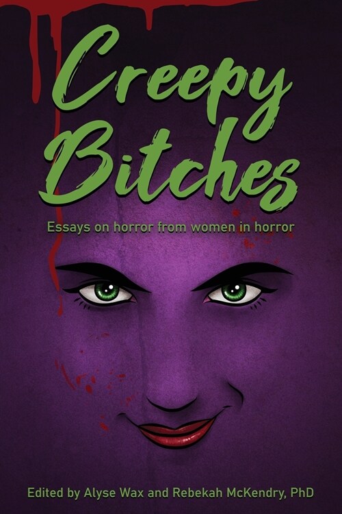 Creepy Bitches: Essays On Horror From Women In Horror (Paperback)
