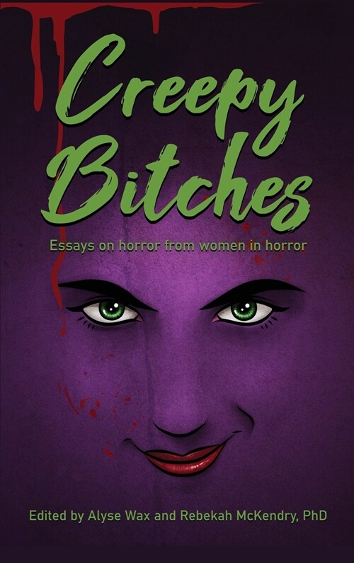 Creepy Bitches (hardback): Essays On Horror From Women In Horror (Hardcover)