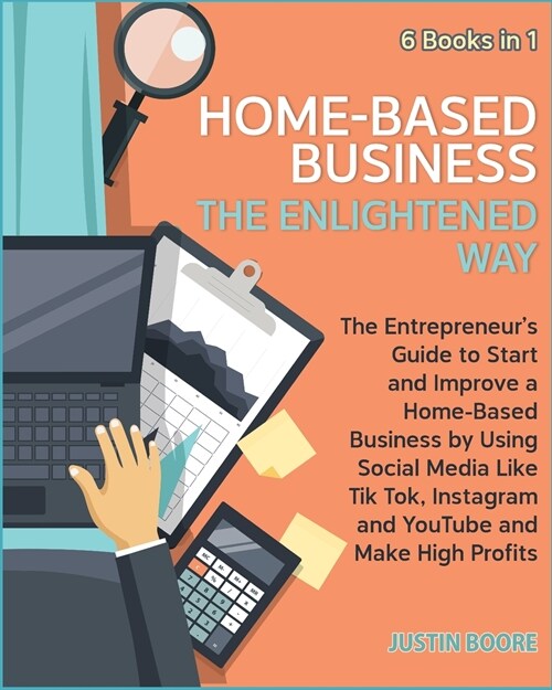 Home-Based Business The Enlightened Way [6 Books in 1]: The Entrepreneurs Guide to Start and Improve a Home-Based Business by Using Social Media Like (Paperback)