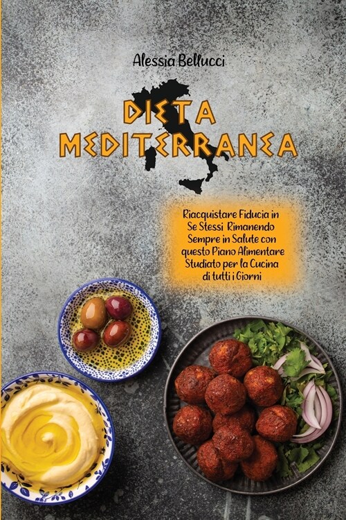 Dieta Mediterranea (Mediterranean Diet): Riacquistare Fiducia in Se Stessi Rimanendo Sempre in Salute con questo Piano Alimentare Studiato per la Cuci (Paperback)