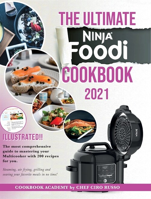 The Ultimate Ninja Foodi Cookbook 2021: The most comprehensive guide to mastering your Multicooker with 200 recipes for you. Steaming, air frying, gri (Hardcover)