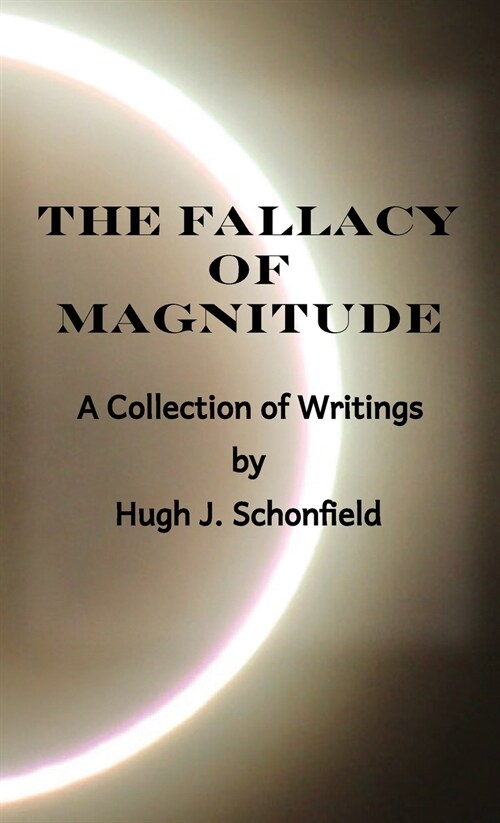 The Fallacy of Magnitude: A Collection of Writings (Hardcover)