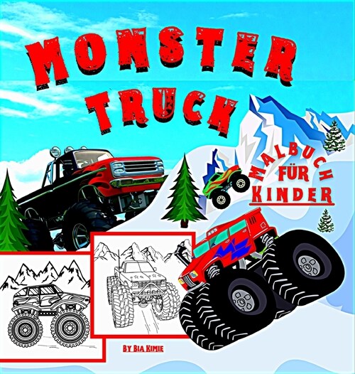 Monster Truck Malbuch f? Kinder: Mit 50 Modellen von Monster Trucks ist dieses Buch ein sch?es Geschenk f? Kinder von 4 bis 12 Jahren Malbuch mit M (Hardcover)