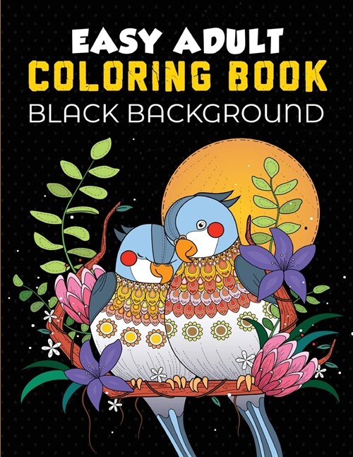Easy Adult Coloring Book Black Background: A Beautiful Simple Pattern With Black Background Seniors Coloring Book for Beginner Large Print Relaxation (Paperback)
