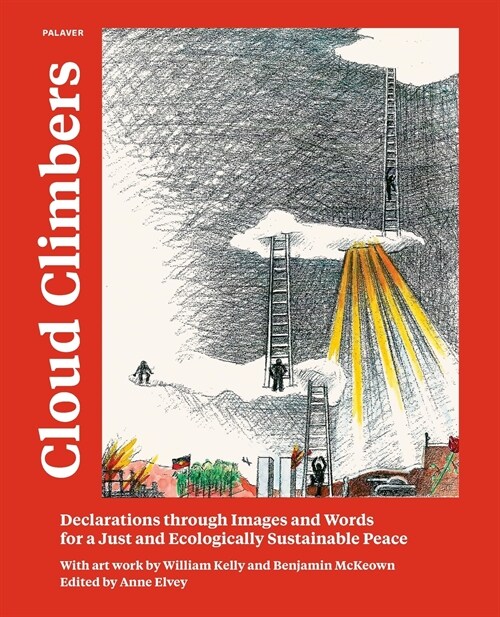 Cloud Climbers: Declarations through Images and Words for a Just and Ecologically Sustainable Peace (Paperback)