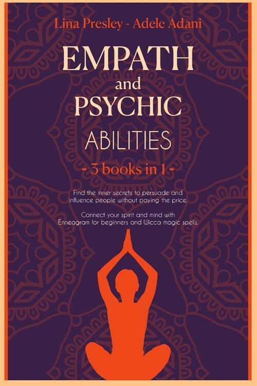 Empath and Psychic Abilities: Find the inner secrets to persuade and influence people without paying the price. Connect your spirit and mind with En (Paperback)