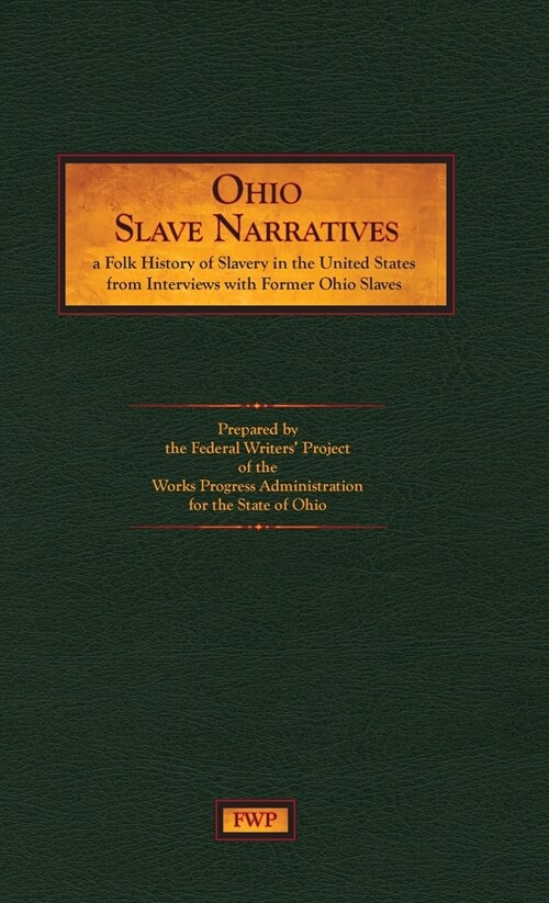 Ohio Slave Narratives: A Folk History of Slavery in the United States from Interviews with Former Slaves (Hardcover)