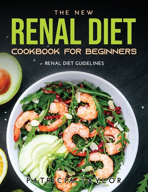 The New Renal Diet Cookbook for Beginners: Renal Diet Guidelines (Paperback)