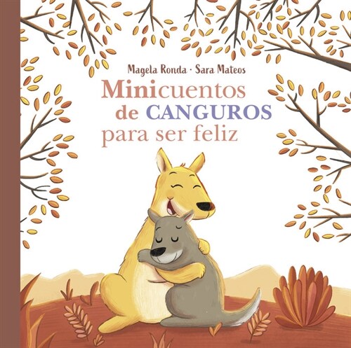 Minicuentos de Canguros Para Ser Feliz / Mini-Stories with Kangaroos to Make You Happy (Hardcover)