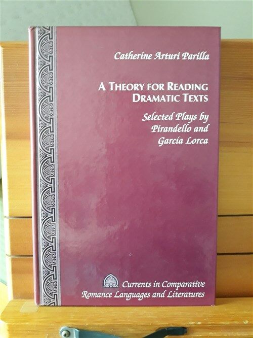 [중고] A Theory for Reading Dramatic Texts: Selected Plays by Pirandello and Garcia Lorca (Hardcover)