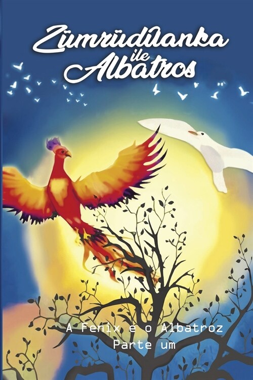 A fenix e o albatroz: Parte um (Paperback)