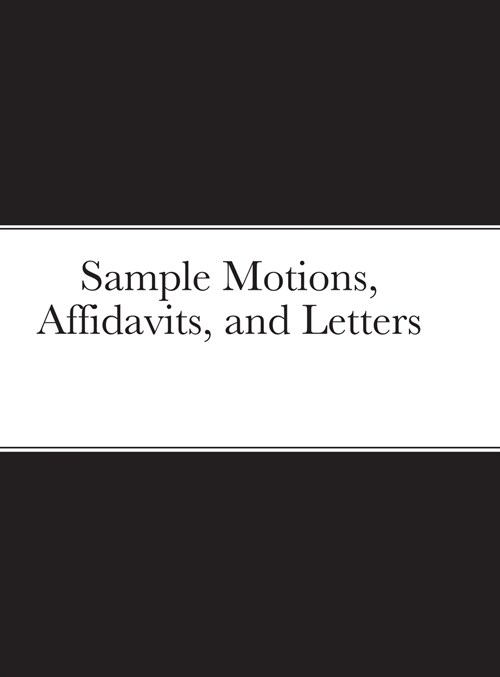 Sample Motions, Affidavits, and Letters (Hardcover)