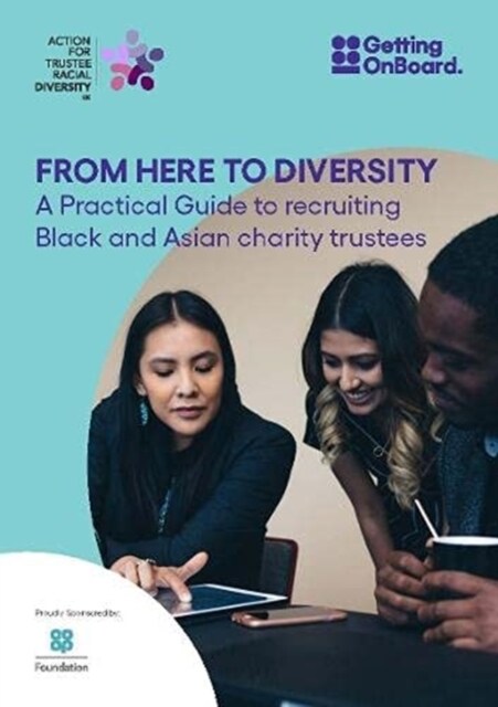 From Here to Diversity : A practical guide to recruiting  Black and Asian charity trustees (Paperback)