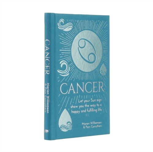 Cancer : Let Your Sun Sign Show You the Way to a Happy and Fulfilling Life (Hardcover)