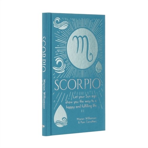 Scorpio : Let Your Sun Sign Show You the Way to a Happy and Fulfilling Life (Hardcover)