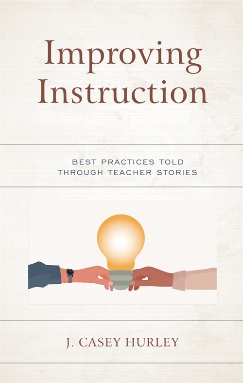 Improving Instruction: Best Practices Told Through Teacher Stories (Hardcover)