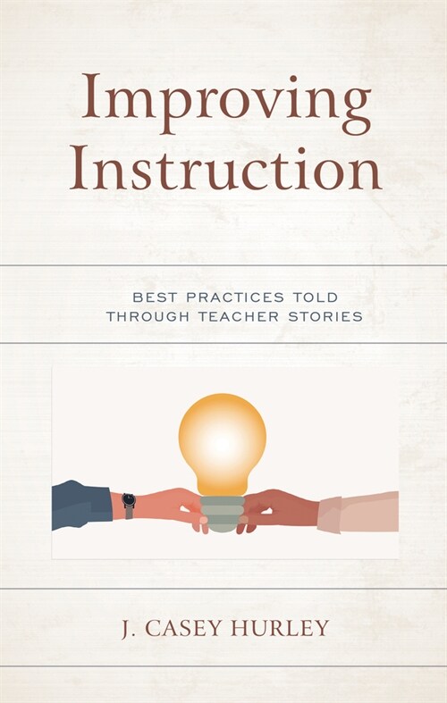 Improving Instruction: Best Practices Told Through Teacher Stories (Paperback)