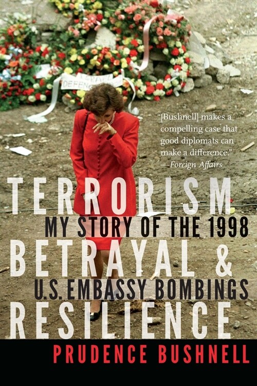 Terrorism, Betrayal, and Resilience: My Story of the 1998 U.S. Embassy Bombings (Paperback)