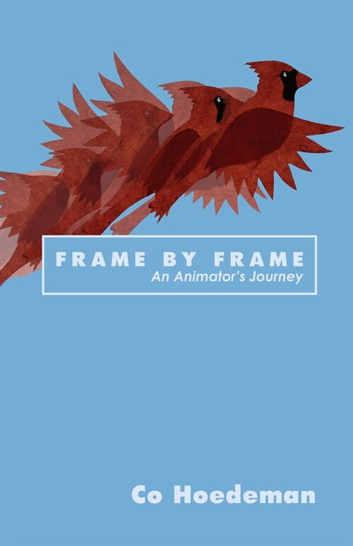 Frame by Frame: An Animators Journey (Hardcover)