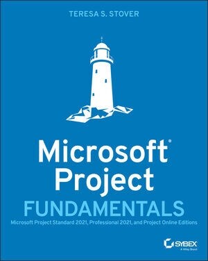 Microsoft Project Fundamentals: Microsoft Project Standard 2021, Professional 2021, and Project Online Editions (Paperback)