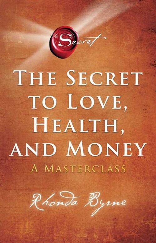 The Secret to Love, Health, and Money : A Masterclass (Paperback)