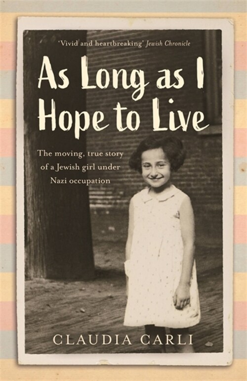 As Long As I Hope to Live : The moving, true story of a Jewish girl under Nazi occupation (Paperback)