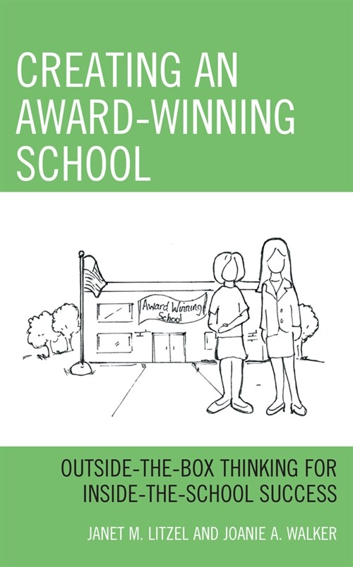 Creating an Award-Winning School: Outside-The-Box Thinking for Inside-The-School Success (Hardcover)