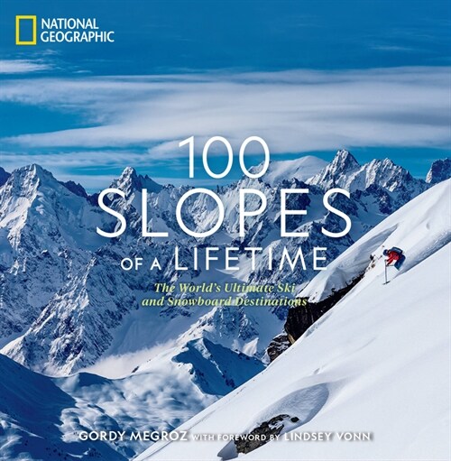 [중고] 100 Slopes of a Lifetime: The World‘s Ultimate Ski and Snowboard Destinations (Hardcover)