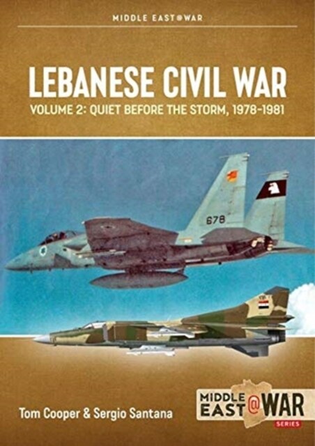 Lebanese Civil War : Volume 2: Quiet Before the Storm, 1978-1981 (Paperback)