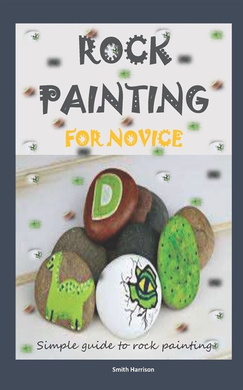Rock Painting for Novice: Simple guide to rock painting (Paperback)