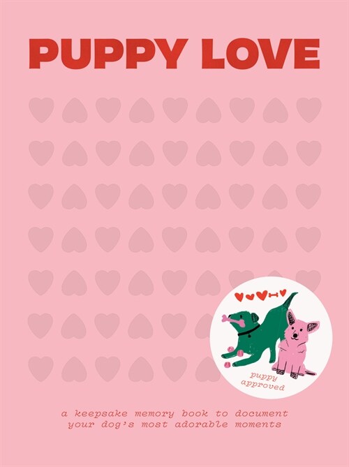 Puppy Love: A Keepsake Memory Book to Document Your Dogs Most Adorable Moments (Hardcover)