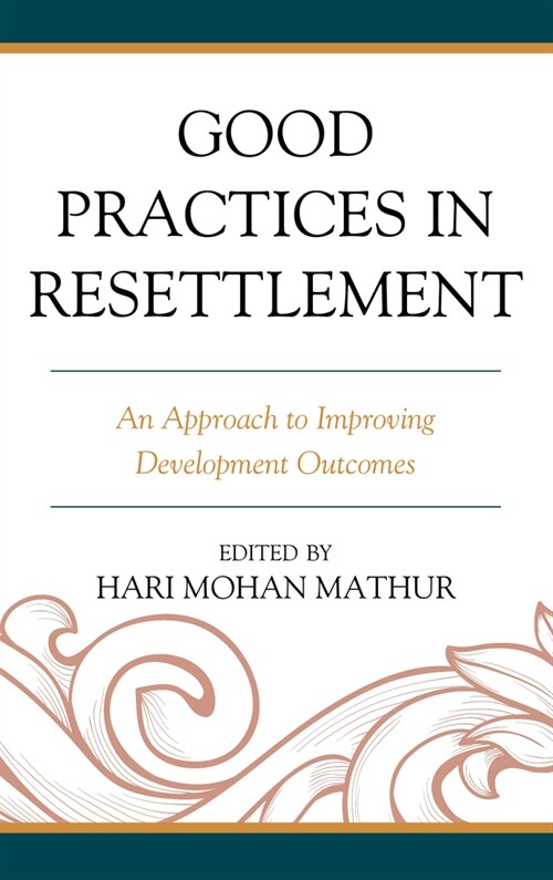 Good Practices in Resettlement: An Approach to Improving Development Outcomes (Hardcover)