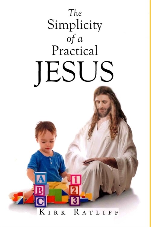 The Simplicity of a Practical Jesus (Paperback)