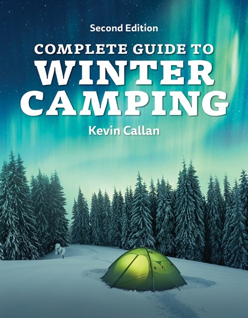 Complete Guide to Winter Camping (Paperback, 2, Second Edition)