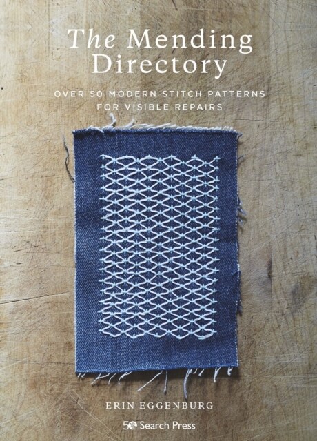 The Mending Directory : Over 50 Modern Stitch Patterns for Visible Repairs (Paperback)