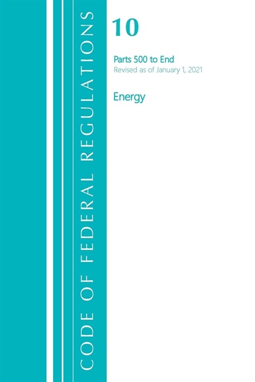 Code of Federal Regulations, Title 10 Energy 500-End, Revised as of January 1, 2021 (Paperback)