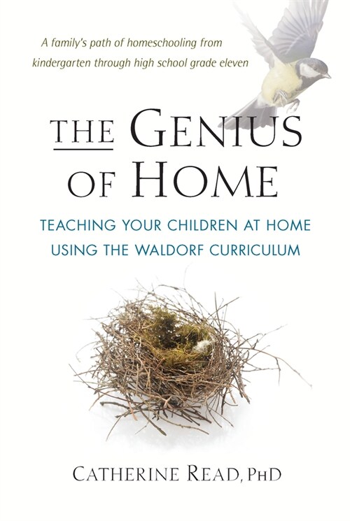 The Genius of Home: Teaching Your Children at Home with the Waldorf Curriculum (Paperback)