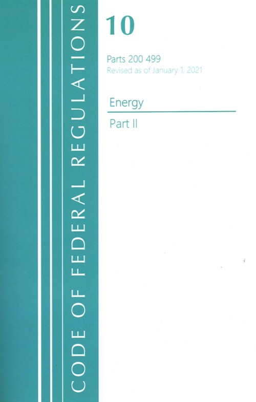 Code of Federal Regulations, Title 10 Energy 200-499, Revised as of January 1, 2021: Part 1 (Paperback)