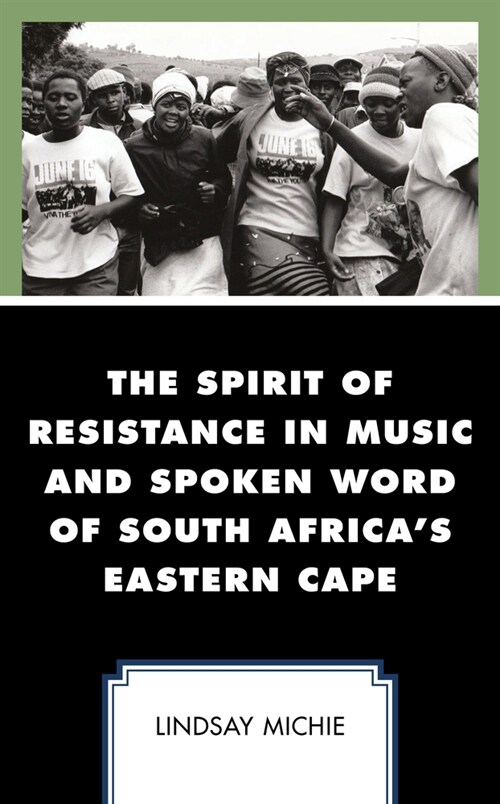The Spirit of Resistance in Music and Spoken Word of South Africas Eastern Cape (Hardcover)