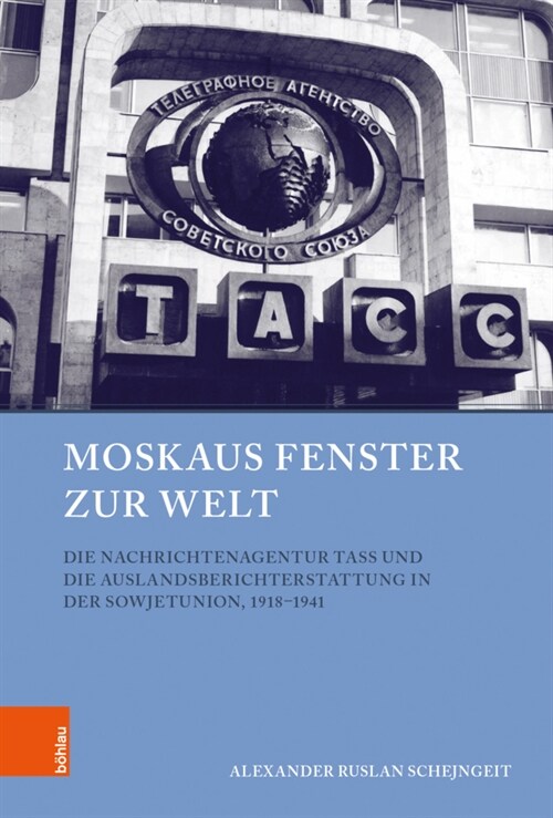 Moskaus Fenster Zur Welt: Die Nachrichtenagentur Tass Und Die Auslandsberichterstattung in Der Sowjetunion, 1918-1941 (Hardcover)